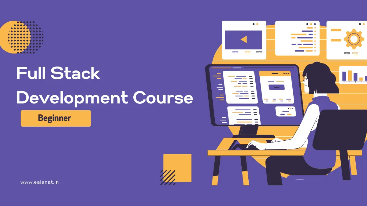 Full Stack Development Course: Beginner Se Lekar Advanced Level Tak – Aasaan Hindi Mein Guide